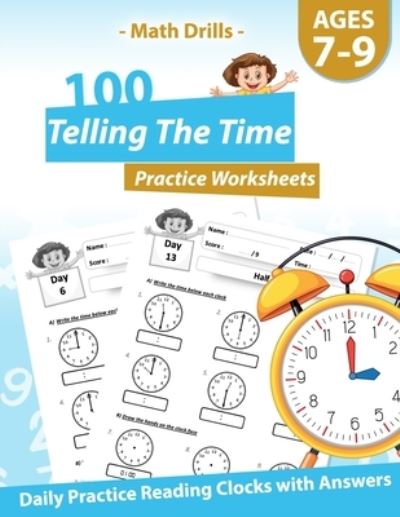 Cover for Pinkart House Publishing · Math Drills - 100 Telling The Time Practice Worksheets - Daily Practice Reading Clocks With Answers (Paperback Book) (2020)