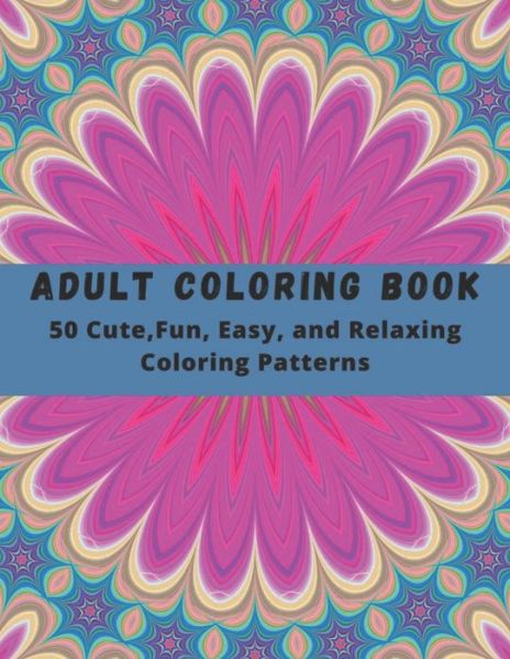 Cover for Redtag Coloring Book · Adult Coloring Book: Large Print Adults Coloring Book: 50 Cute, Fun, Easy, and Relaxing Coloring Patterns: geometric coloring books for adults (Paperback Book) [Large type / large print edition] (2020)