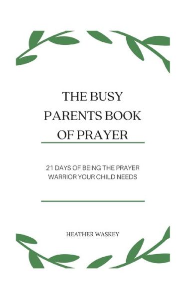 Cover for Heather Waskey · The Busy Parent's Book of Prayers (Paperback Book) (2021)