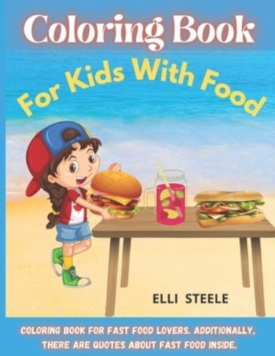 Cover for Elli Steele · Coloring Book For Kids With Food (Paperback Book) (2021)