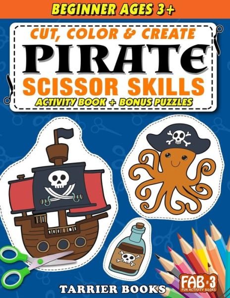 Cover for Keith Tarrier · Pirate Scissor Skills: Cut, color and create. Educational Activity Book for kids ages 3+ - Fun Activity Books (Paperback Book) (2021)