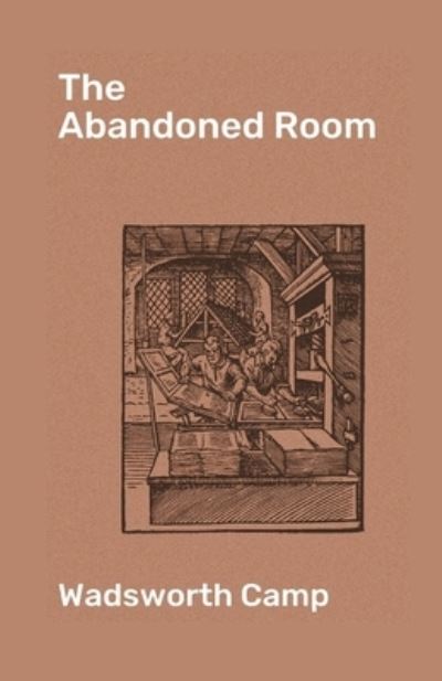 The Abandoned Room Illustrated - Wadsworth Camp - Books - Independently Published - 9798726925394 - March 23, 2021