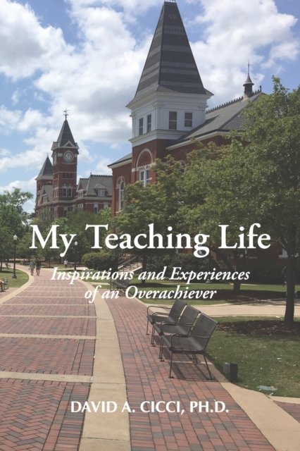 Cover for CICCI, David A, PH D · My Teaching Life: Inspirations and Experiences of an Overachiever (Paperback Book) (2021)