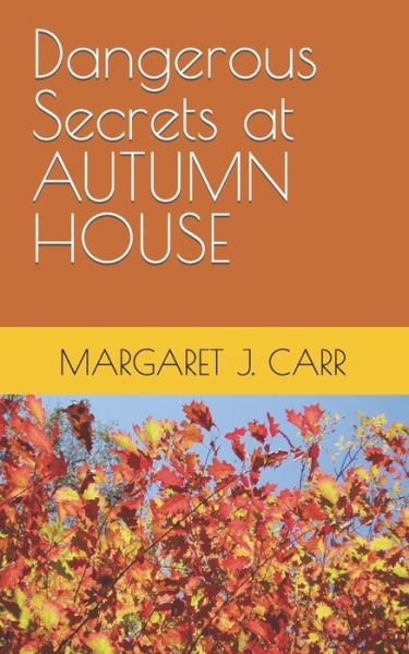 Cover for Margaret J Carr · Dangerous Secrets at AUTUMN HOUSE - Dangerous Secrets (Paperback Book) (2021)