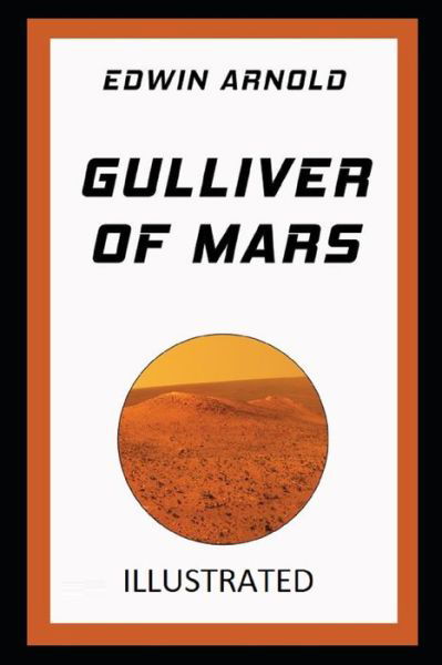 Cover for Edwin Arnold · Gulliver of Mars Illustrated (Taschenbuch) (2021)