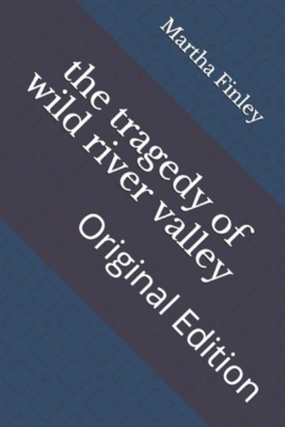 Cover for Martha Finley · The tragedy of wild river valley (Paperback Book) (2021)