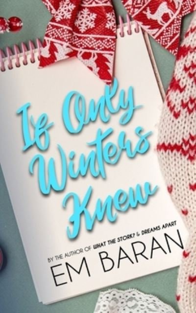 If Only Winters Knew: Christmas Romance With A Twist - Em Baran - Boeken - Independently Published - 9798761025394 - 9 november 2021