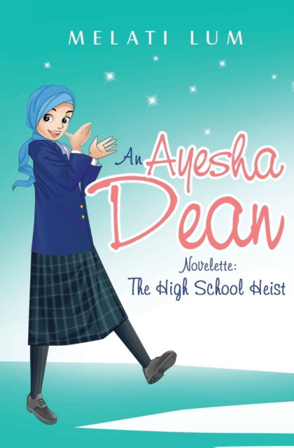 Cover for Melati Lum · Ayesha Dean Novelette - The High School Heist - Ayesha Dean Mysteries (Paperback Book) (2022)