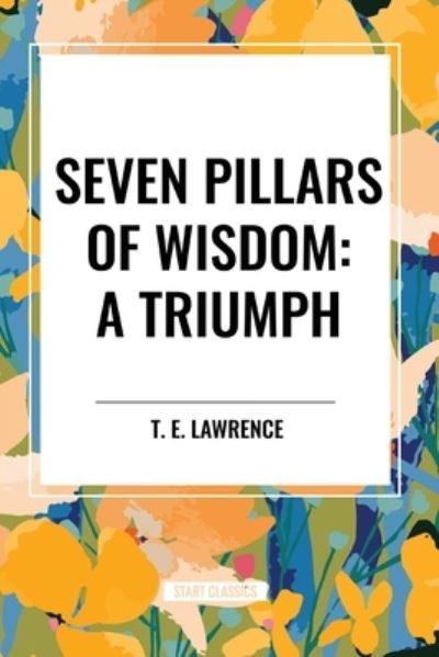 Cover for T E Lawrence · Seven Pillars of Wisdom: A Triumph (Paperback Book) (2024)