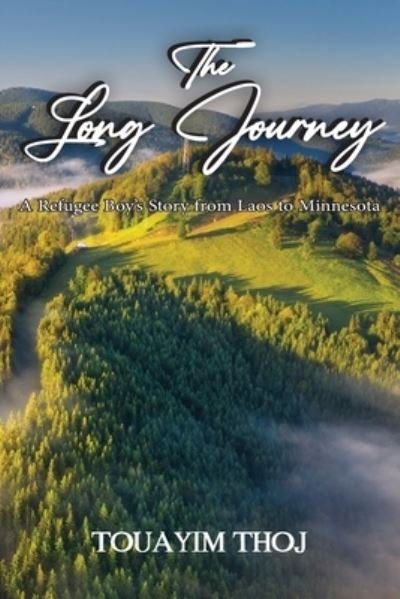 Cover for Touayim Thoj · The Long Journey: A Refugee Boy's Story from Laos to Minessota (Taschenbuch) (2022)