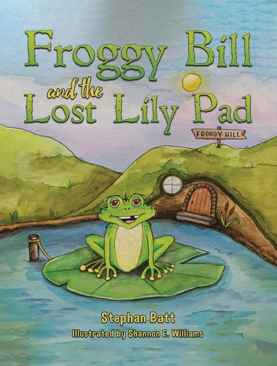 Cover for Stephan Batt · Froggy Bill and the Lost Lily Pad (Hardcover Book) (2023)