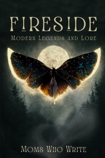 Cover for Moms Who Write · Fireside: Modern Legends and Lore (Paperback Book) (2022)