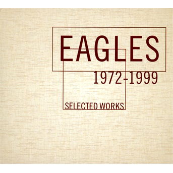 Selected Works 1972-1999 - Eagles - Musiikki - RHINO - 0081227962395 - maanantai 25. marraskuuta 2013