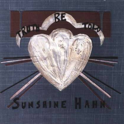 Truth Be Told - Sunshine Hahn - Musiikki - CDB - 0634479077395 - tiistai 22. helmikuuta 2005