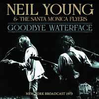 Goodbye Waterface - Neil Young & the Santa Monica Flyers - Musik - ZIP CITY - 0823564030395 - 1. marts 2019
