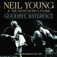 Cover for Neil Young &amp; the Santa Monica Flyers · Goodbye Waterface (CD) (2019)