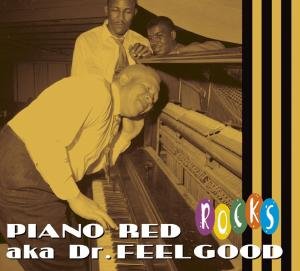 Piano Red Aka Dr. Feelgood · Rocks (CD) [Digipak] (2009)