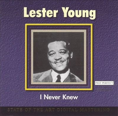 I Never Knew - Lester Young - Music - TIM CZ - 4011222054395 - June 30, 2001