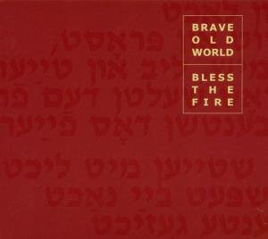 Cover for Brave Old World · Bless The Fire (CD) (2004)