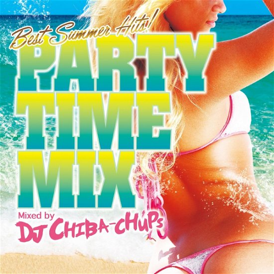 Cover for DJ Chiba-chups · Party Time Mix -best Summer Hits- Mixed by DJ Chiba-chups (CD) [Japan Import edition] (2016)