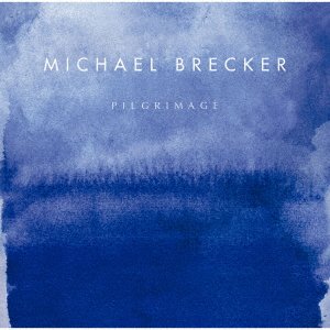 Cover for Michael Brecker · Pilgrimage (CD) [Japan Import edition] (2022)