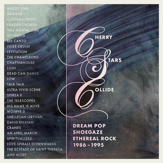 Cherry Stars Collide - Cherry Stars Collide: Dream Pop Shoegaze / Various - Music - CHERRY RED - 5013929114395 - March 31, 2023