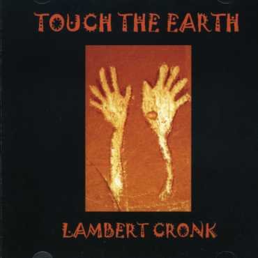 Touch the Earth - Lambert & Cronk - Muziek - RSK - 5065000199395 - 6 oktober 2011