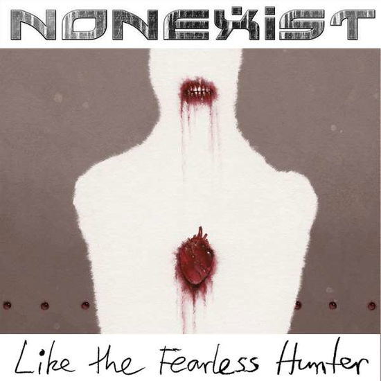 Like The Fearless Hunter - Nonexist - Musik - MIGHTY MUSIC / SPV - 5700907267395 - 28. august 2020