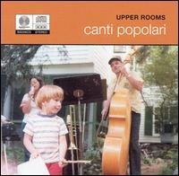 Cover for Upper Rooms · Canti Popolari (CD) (2005)