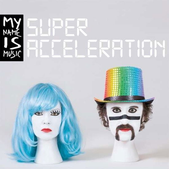 Cover for My Name Is Music · Super Acceleration (CD) (2013)