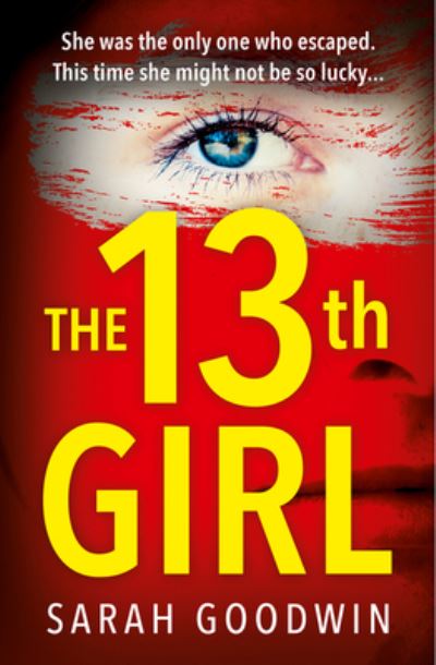 Cover for Sarah Goodwin · The Thirteenth Girl - The Thriller Collection (Paperback Book) (2022)