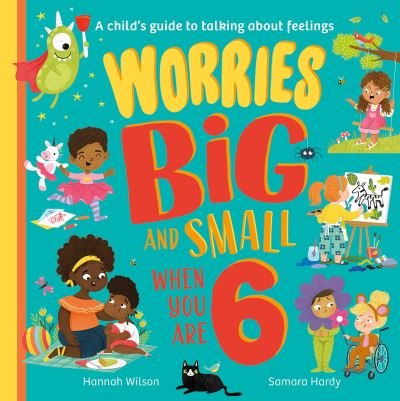 Cover for Hannah Wilson · Worries Big and Small When You Are 6 (Paperback Book) (2023)