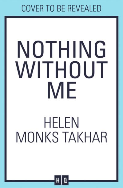 Cover for Helen Monks Takhar · Nothing Without Me (Paperback Bog) (2024)