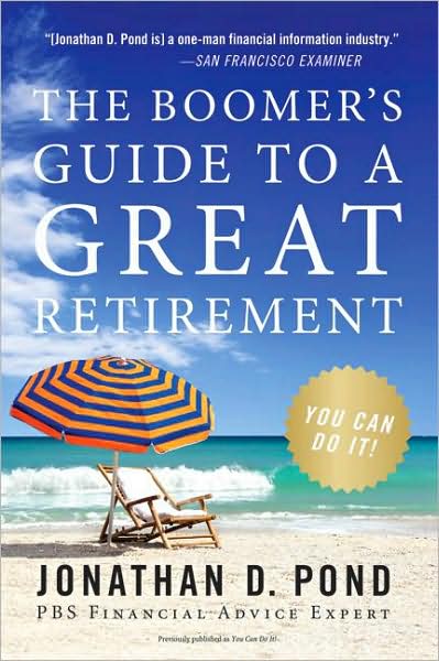 The Boomer's Guide to a Great Retirement: You Can Do It! - Jonathan D. Pond - Bøger - HarperCollins Publishers Inc - 9780061121395 - 2009
