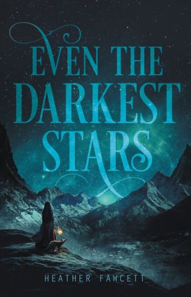 Cover for Heather Fawcett · Even the Darkest Stars - Even the Darkest Stars (Paperback Book) (2018)