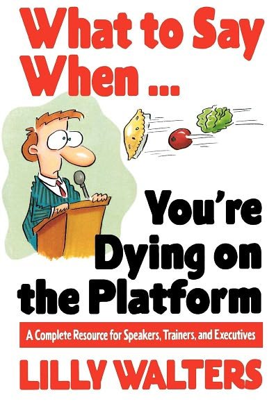 Cover for Lilly Walters · What to Say When. . .You're Dying on the Platform: A Complete Resource for Speakers, Trainers, and Executives (Paperback Book) [Ed edition] (1995)