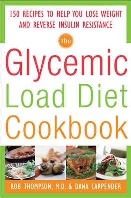 Cover for Rob Thompson · The Glycemic-Load Diet Cookbook: 150 Recipes to Help You Lose Weight and Reverse Insulin Resistance (Paperback Book) [Ed edition] (2008)