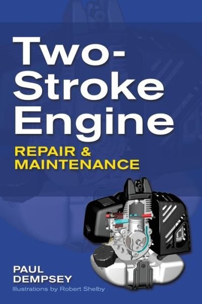Cover for Paul Dempsey · Two-Stroke Engine Repair and Maintenance (Pocketbok) [Ed edition] (2009)