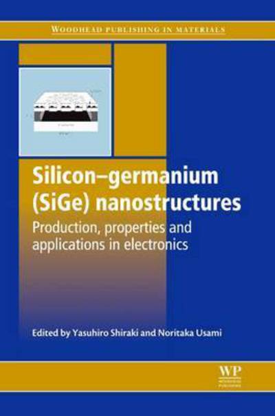 Cover for Yasuhiro Shiraki · Silicon-Germanium (SiGe) Nanostructures: Production, Properties and Applications in Electronics - Woodhead Publishing Series in Electronic and Optical Materials (Paperback Book) (2016)