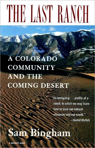 Cover for Sam Bingham · The Last Ranch: a Colorado Community and the Coming Desert (Paperback Book) [1st Harvest Ed edition] (1997)