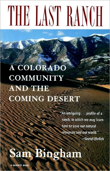 Cover for Sam Bingham · The Last Ranch: a Colorado Community and the Coming Desert (Pocketbok) [1st Harvest Ed edition] (1997)