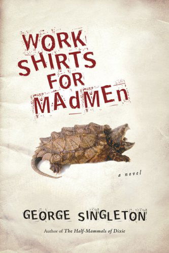 Cover for George Singleton · Work Shirts for Madmen (Paperback Bog) (2008)