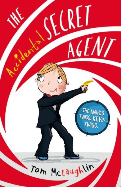 Cover for McLaughlin, Tom (Author and Illustrator, Author and Illustrator, Devon, UK) · The Accidental Secret Agent (Pocketbok) (2016)