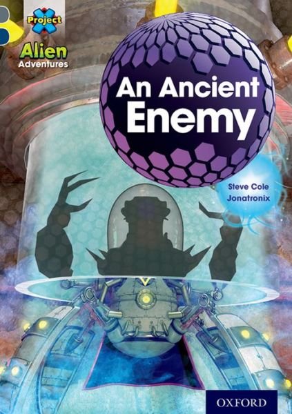 Project X Alien Adventures: Grey Book Band, Oxford Level 14: An Ancient Enemy - Project X ^IAlien Adventures^R - Steve Cole - Boeken - Oxford University Press - 9780198391395 - 9 januari 2014
