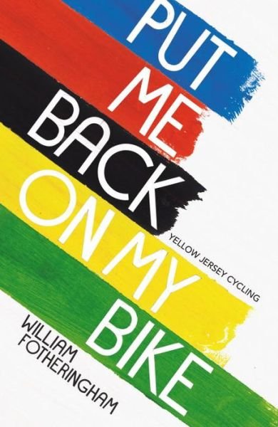 Cover for William Fotheringham · Put Me Back on My Bike: In Search of Tom Simpson (Pocketbok) (2014)