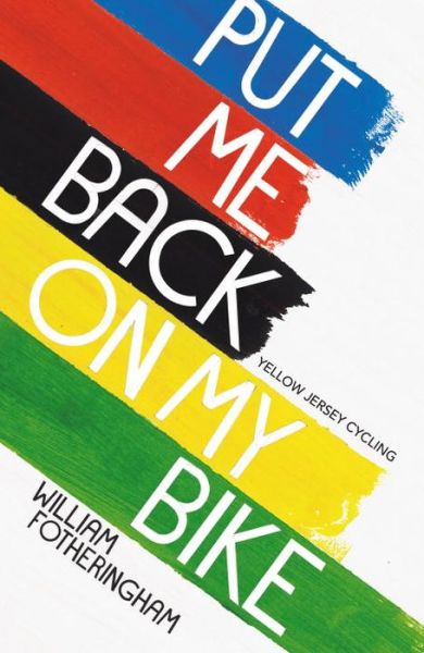 Cover for William Fotheringham · Put Me Back on My Bike: In Search of Tom Simpson (Paperback Book) (2014)