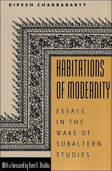 Cover for Dipesh Chakrabarty · Habitations of Modernity: Essays in the Wake of Subaltern Studies (Paperback Book) [2nd edition] (2002)