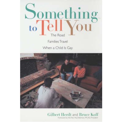 Cover for Gilbert Herdt · Something to Tell You: The Road Families Travel When a Child Is Gay - Between Men-Between Women: Lesbian and Gay Studies (Paperback Bog) (2001)