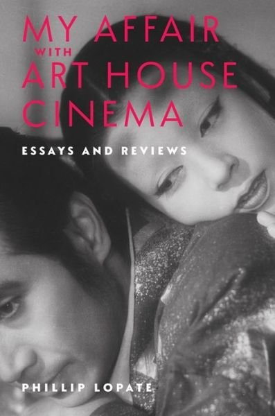 Cover for Phillip Lopate · My Affair with Art House Cinema: Essays and Reviews (Paperback Book) (2024)