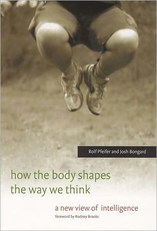 Cover for Pfeifer, Rolf (Professor of Computer Science and Director of the Artificial Intelligence Laboratory, University of Zurich) · How the Body Shapes the Way We Think: A New View of Intelligence - A Bradford Book (Hardcover Book) (2006)